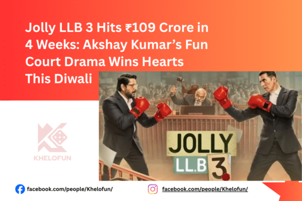 Jolly LLB 3 Hits ₹109 Crore in 4 Weeks: Akshay Kumar’s Fun Court Drama Wins Hearts This Diwali Jolly LLB 3 Hits ₹109 Crore stay updated with khelofun