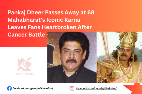 Pankaj Dheer Passes Away at 68 get latest updates on khelofun