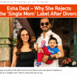Esha Deol discusses life after divorce and explains why she does not identify with the ‘single mom’ label.